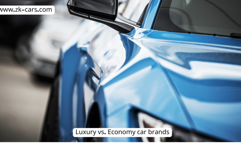 Luxury vs. Economy car brands